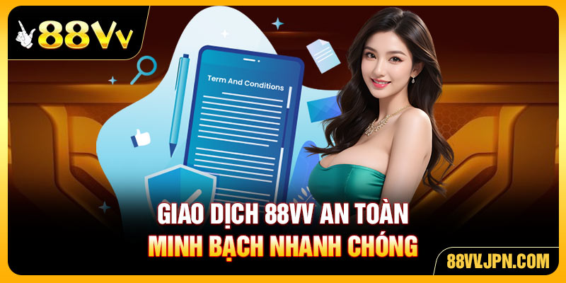 Giao dịch 88VV an toàn minh bạch nhanh chóng