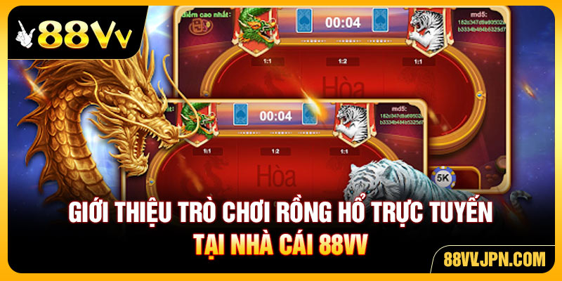 Giới thiệu trò chơi Rồng Hổ trực tuyến tại nhà cái 88VV