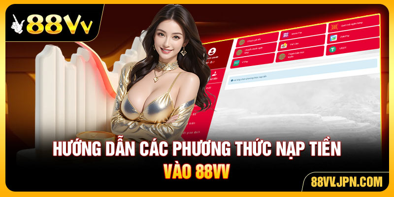 Hướng dẫn các phương thức nạp tiền vào 88VV