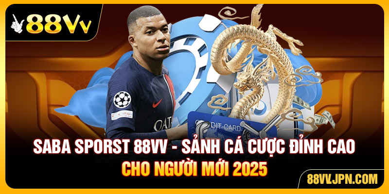 Saba Sporst 88VV - Sảnh Cá Cược Đỉnh Cao Cho Người Mới 2025