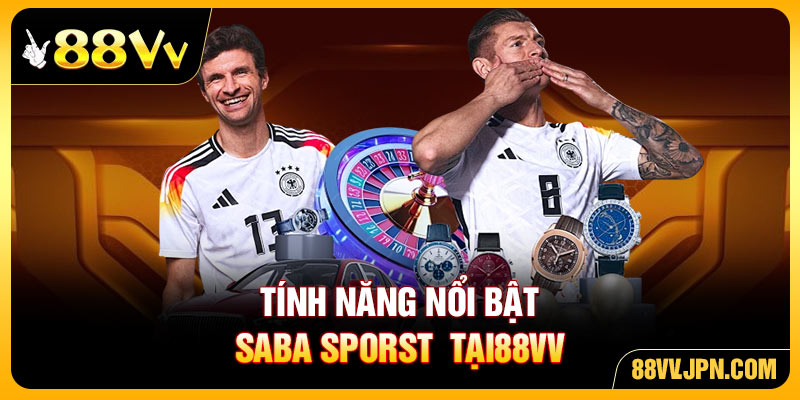Tính năng nổi bật Saba Sporst tại88VV